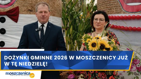 Dożynki Gminne 2026 w Moszczenicy już w tę niedzielę!