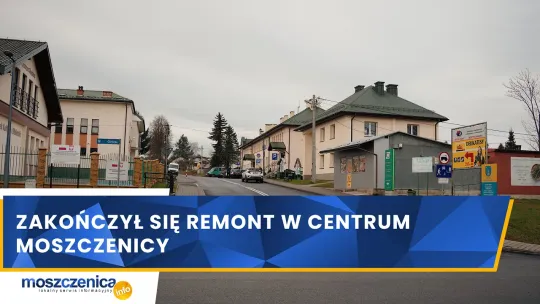 Zakończył się remont w centrum Moszczenicy