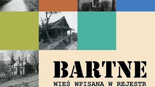 Zapraszamy na wystawę "BARTNE. WIES WPISANA W REJESTR. ZAPIS FOTOGRAFICZNY"