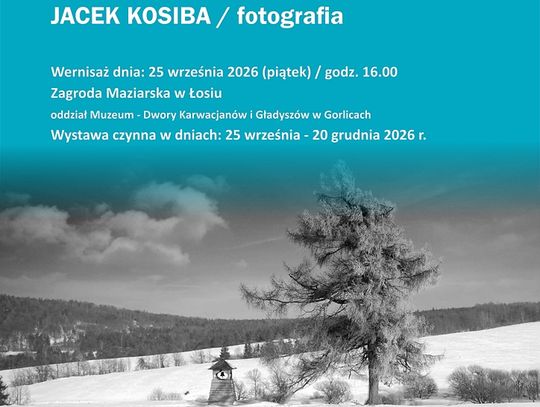 EUROPEJSKIE DNI DZIEDZICTWA 2026 - WYSTAWA FOTOGRAFII JACKA KOSIBY "CZARNO BIAŁY BESKID"