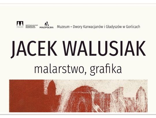 Jacek Walusiak/MALARSTWO, GRAFIKA - 18.02-16.03.2022 