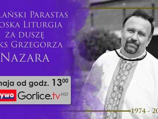 Na żywo: Kapłański Parastas i Boska Liturgia za duszę śp Ks Grzegorza Nazara.