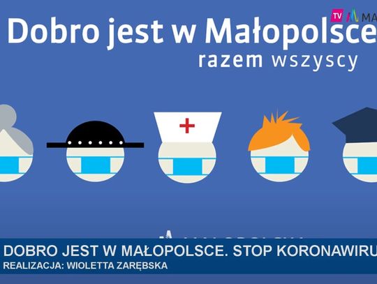 Rusza kampania "Dobro jest w Małopolsce. Stop Koronawirusowi!"