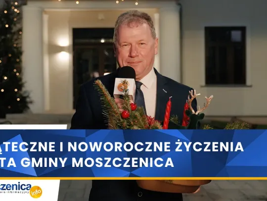 Świąteczne i Noworoczne Życzenia Wójta Gminy Moszczenica
