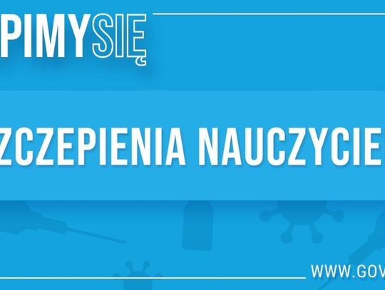 Szczepienia przeciw covid-19 DLA NAUCZYCIELI