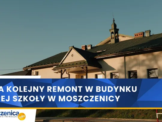 Trwa kolejny remont w budynku Starej Szkoły w Moszczenicy