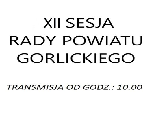 XII SESJA RADY POWIATU GORLICKIEGO - Na żywo