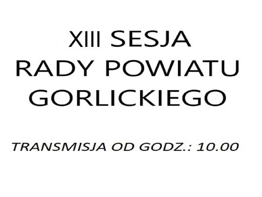 XIII SESJA RADY POWIATU GORLICKIEGO - Na żywo