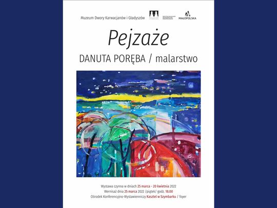 Zapowiedź wydarzenia - DANUTA PORĘBA ''PEJZAŻE'' - WYSTAWA MALARSTWA- 25.03 - 20.04.2022 Ośrodek Konferencyjno - Wystawienniczy Kasztel w Szymbarku