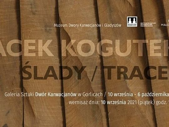 Zapowiedź wydarzenia - JACEK KOGUTEK "ŚLADY" - wystawa rzeźby - 10.09-06.10 Galeria Sztuki Dwór Karwacjanów w Gorlicach