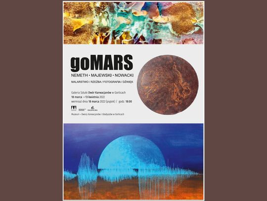 Zapowiedź wystawy - "GOMARS" MACIEJ MAJEWSKI, ERICA NÉMETH, WACŁAW NOWACKI / MALARSTWO, RZEŹBA, FOTOGRAFIA, DŹWIĘK- Galeria Sztuki Dwór Karwacjanów w Gorlicach18.03-13.04.2022