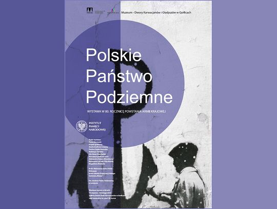 Zapowiedź wystawy - POLSKIE PAŃSTWO PODZIEMNE / WYSTAWA IPN W 80. ROCZNICĘ POWSTANIA ARMII KRAJOWEJ - Galeria Sztuki Dwór Karwacjanów w Gorlicach