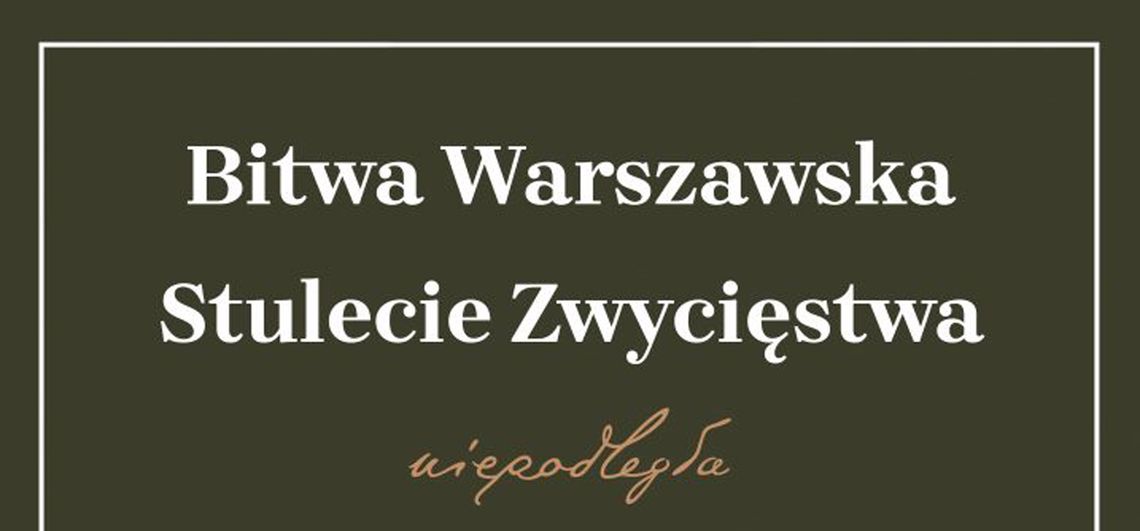 Bitwa Warszawska. Stulecie zwycięstwa - wystawa w Ropie