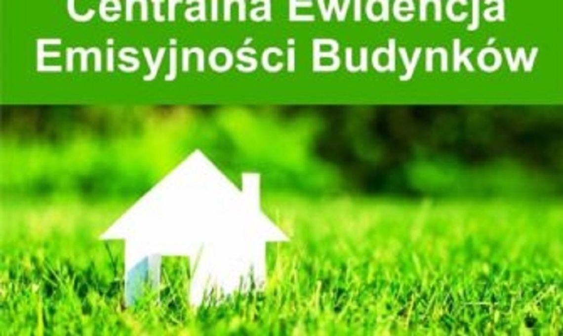 Centralna Ewidencja Emisyjności Budynków Centralna Ewidencja Emisyjności Budynków