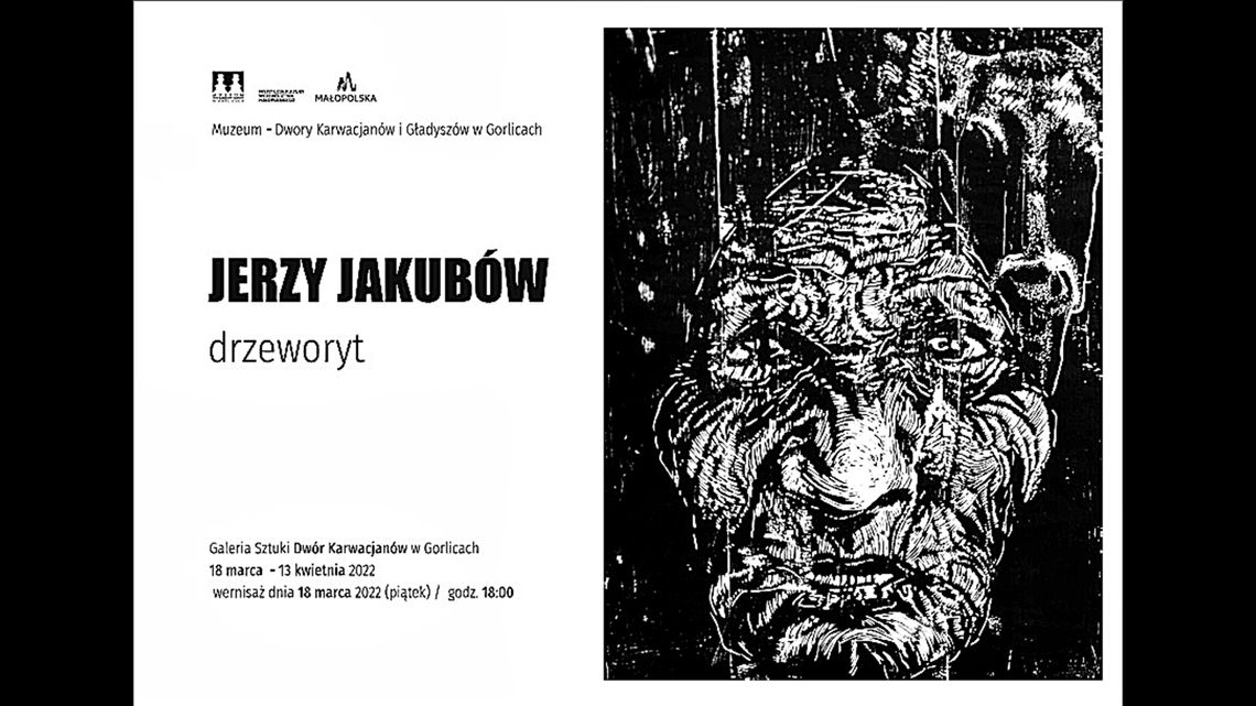 JERZY JAKUBÓW / WYSTAWA DRZEWORYTU wystawa od 18 marca – 13 kwietnia 2022 wernisaż w piątek  18 marca 2022   godz. 18:00 miejsce – Galeria Sztuki Dwór Karwacjanów w Gorlicach