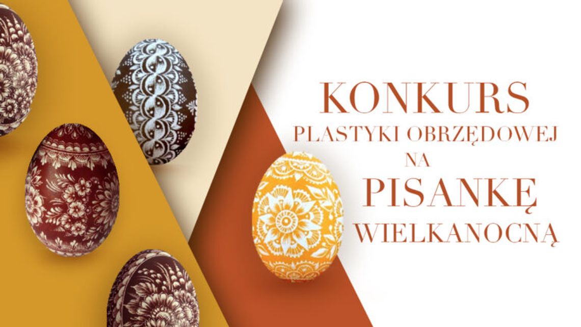 KONKURS PLASTYKI OBRZĘDOWEJ NA PISANKĘ WIELKANOCNĄ 2021