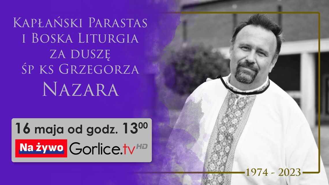 Na żywo: Kapłański Parastas i Boska Liturgia za duszę śp Ks Grzegorza Nazara.