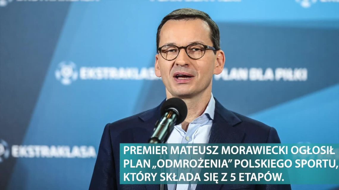 "Sport to zdrowie, ale też ważny dział gospodarki narodowej". Premier Mateusz Morawiecki ogłosił 5-etapowy plan odmrożenia polskiego sportu