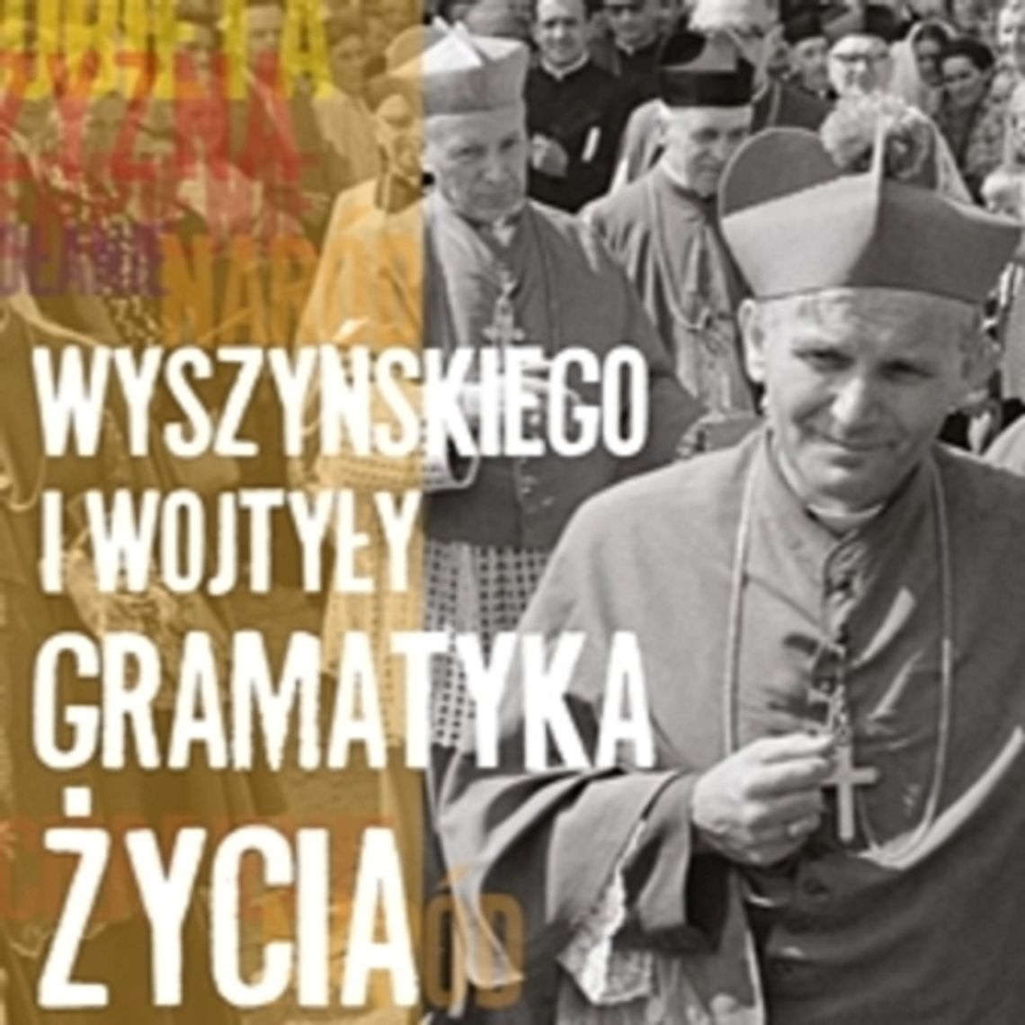 WYSZYŃSKIEGO I WOJTYŁY GRAMATYKA ŻYCIA - WYSTAWA