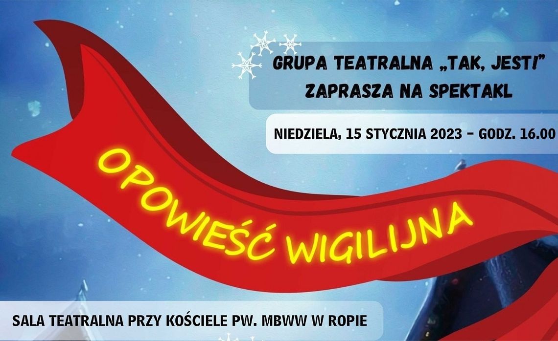 Zapraszamy do Ropy na wspólne spotkanie z "Opowieścią Wigilijną" w wykonaniu Grupy Teatralnej "TAK, JEST!".